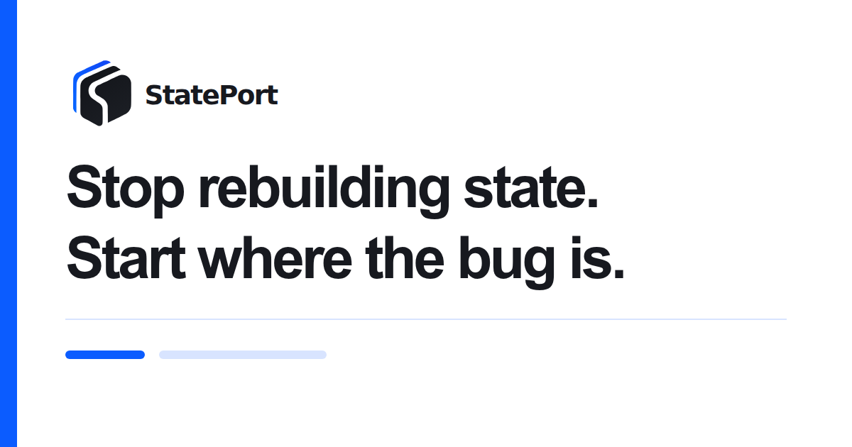 StatePort - Capture, save, and reopen any local app state to reproduce bugs instantly.